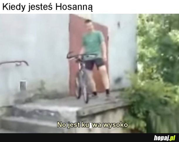 Hosanna na wysokości hehe