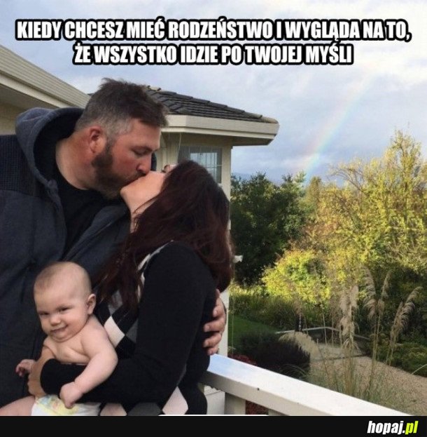 KIEDY CHCESZ MIEĆ RODZEŃSTWO