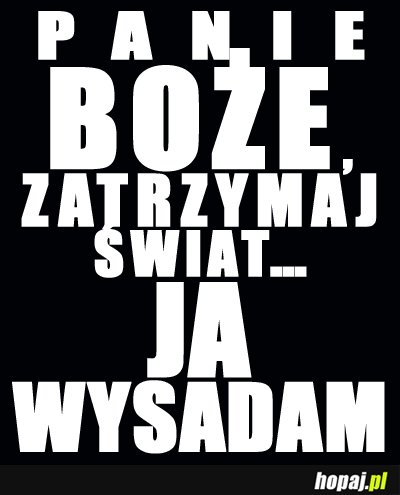 Ja wysiadam!