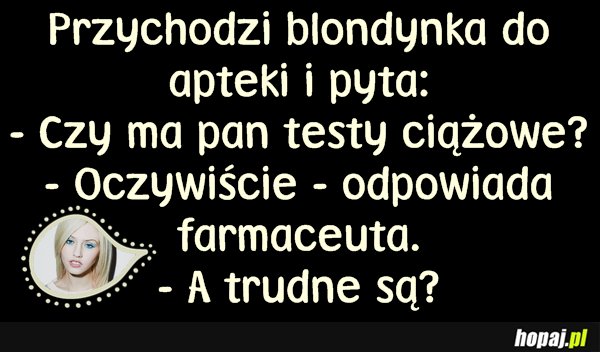 Przychodzi blondynka do apteki