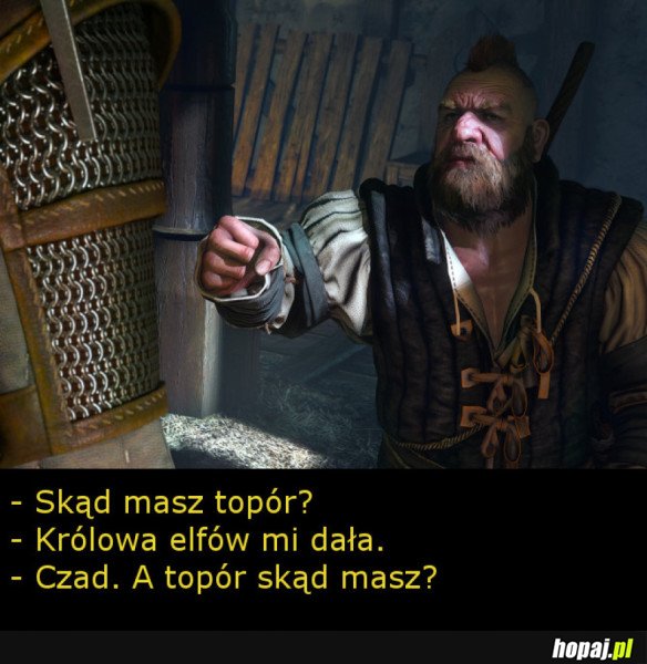 SKĄD MASZ TOPÓR?