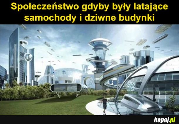 Tak by było