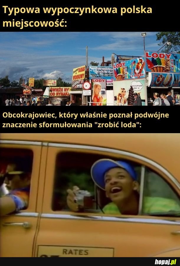 Lody robią tu, lody robią tam. Cóż to za piękny kraj?