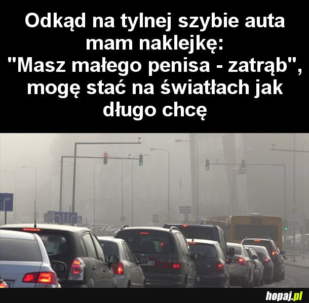 Odkąd mam taką naklejkę, nikt już na mnie nie trąbi na światłach