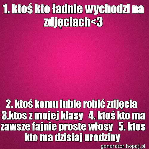 1. ktoś kto ładnie wychodzi na zdjęciach<3