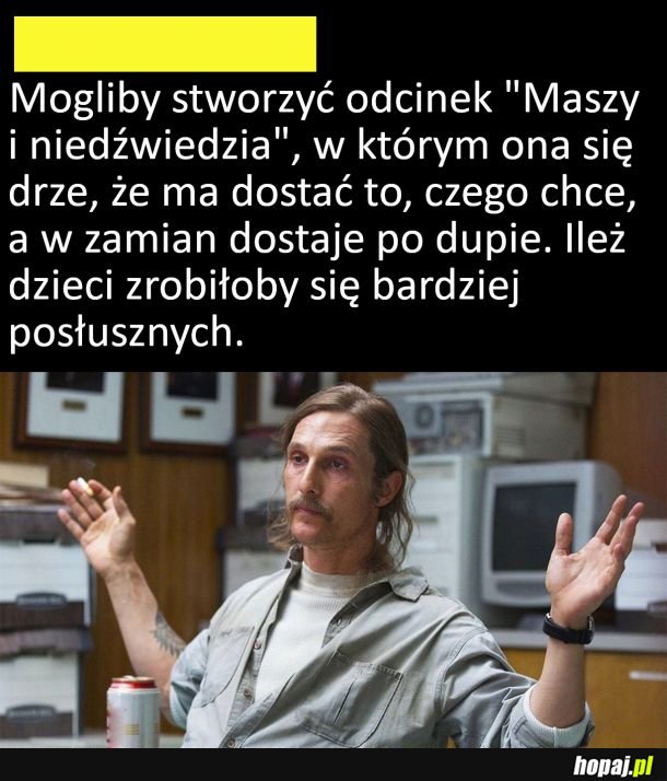 Może dzieci byłyby grzeczniejsze