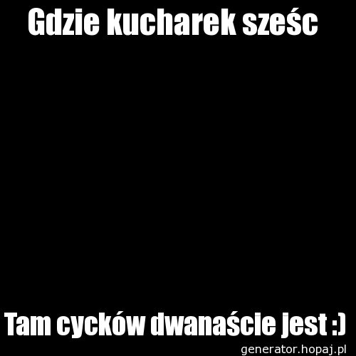 Gdzie kucharek sześc 