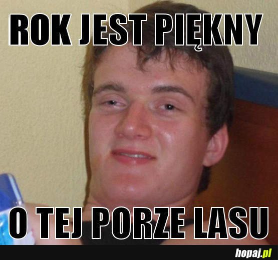 Rok jest piękny