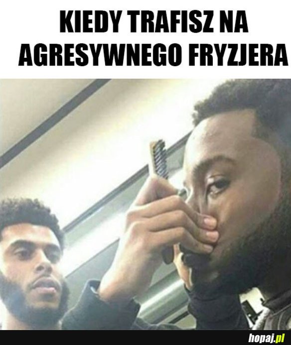 FRYZJER AGRESYWNY W CH*J NIEBEZPIECZNY