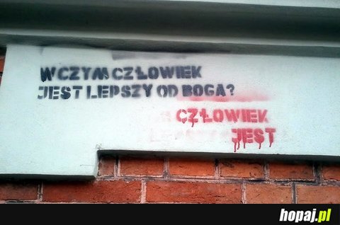 W czym człowiek jest lepszy od Boga?