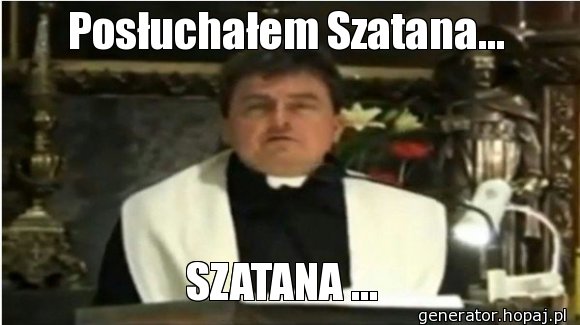 Posłuchałem Szatana...