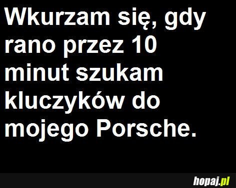 Wkurzam się, gdy rano przez 10 minut szukam kluczyków do mojego Porsche