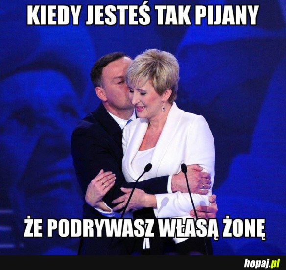 KIEDY JESTEŚ PIJANY