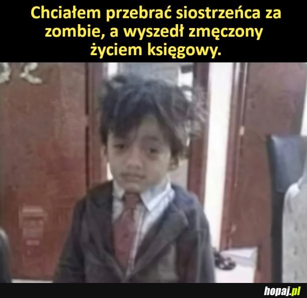 Miał byc zombie a wyszło jak wyszło