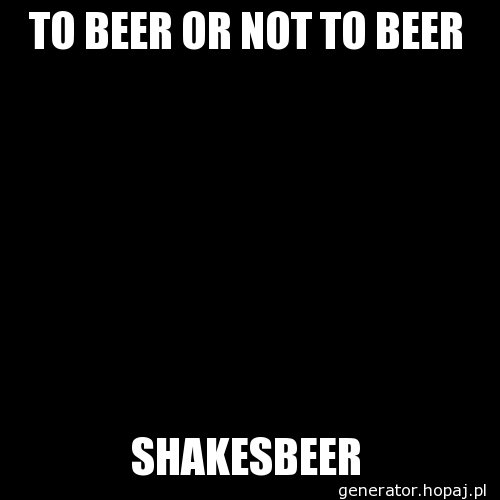 TO BEER OR NOT TO BEER