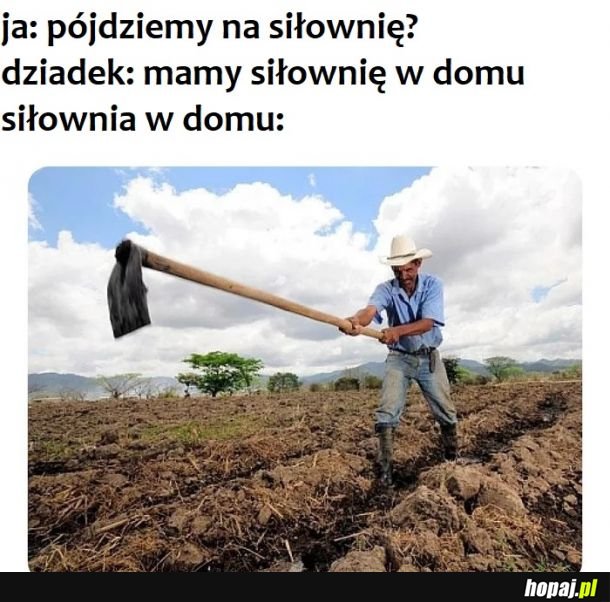 Najlepsze mięśnie robi się w polu! 