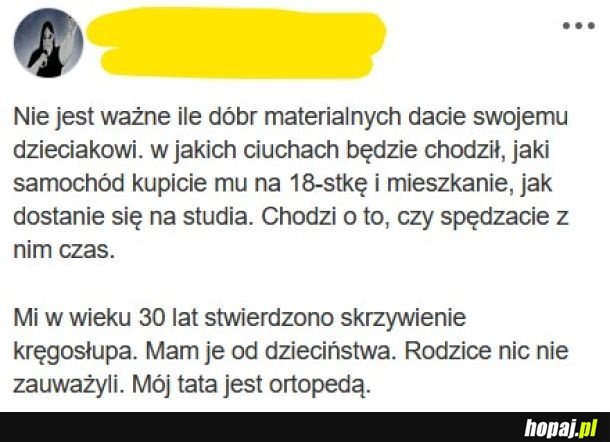Jak niby miał stwierdzić krzywy kręgosłup, jak nigdy nie było go w domu
