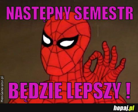 Następny semestr będzie lepszy!