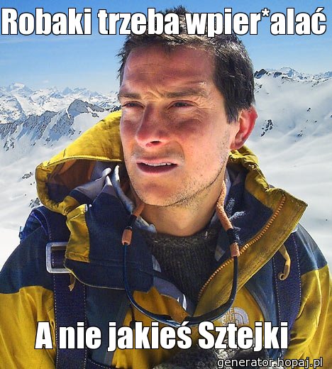 Robaki trzeba wpier*alać