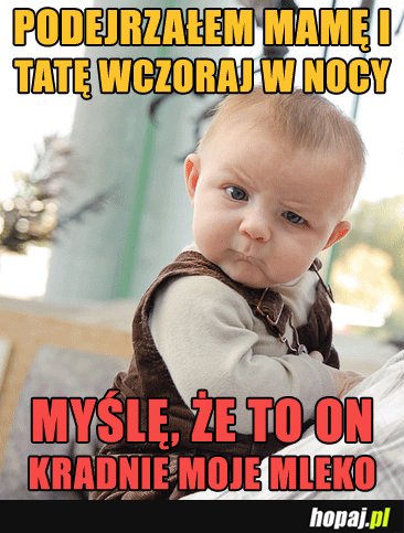 Ojciec kradnie mi mleko od mamy;p