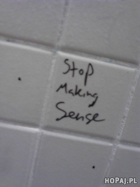 Stop making sense