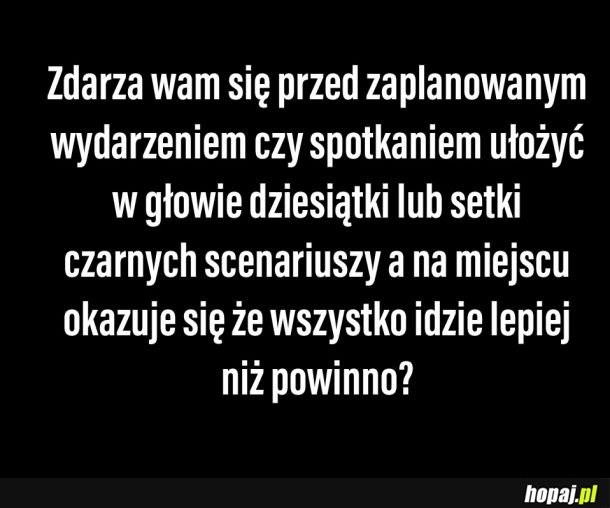  Nie mogę spać bo układam scenariusze 