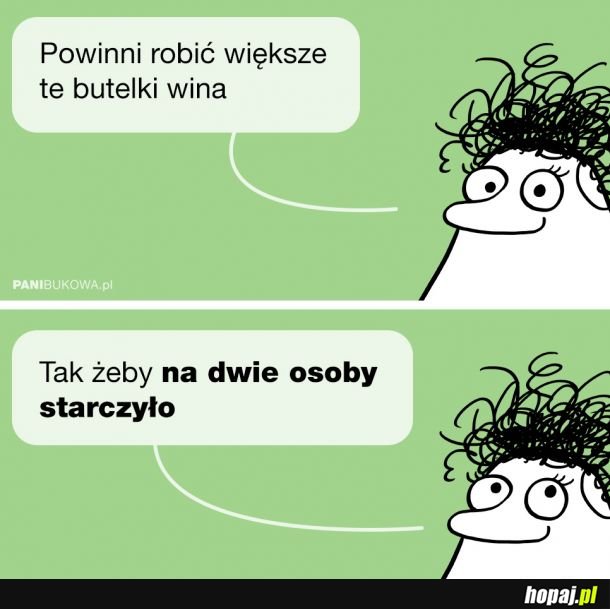 Powinni robić większe butelki na wino 