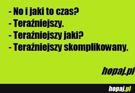 No i jaki to czas?