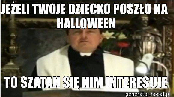 JEŻELI TWOJE DZIECKO POSZŁO NA  HALLOWEEN