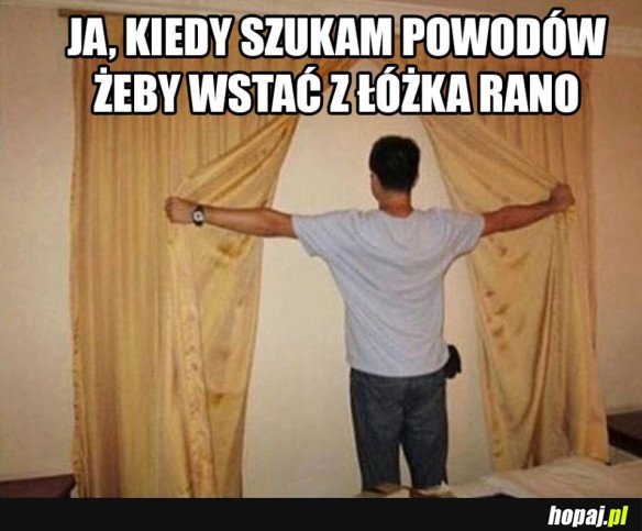 NIE MAM PO CO WSTAWAĆ Z ŁÓŻKA