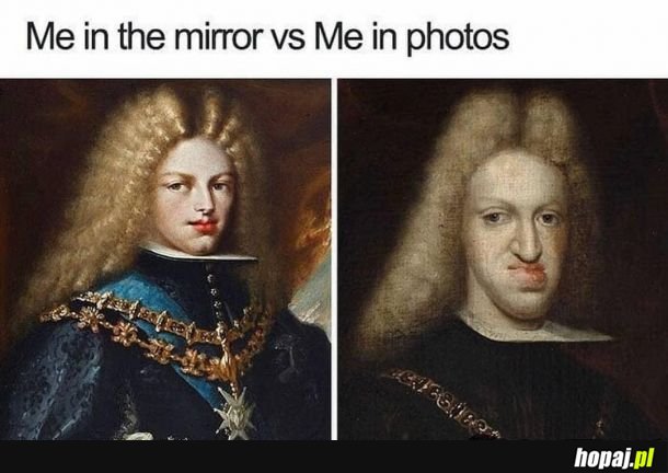 Jak wygladam w lustrze vs. jak wygladam na zdjeciach