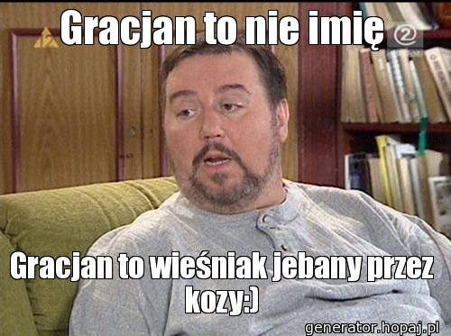 Gracjan to nie imię