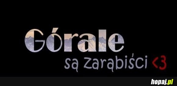 Górale są zarąbiści