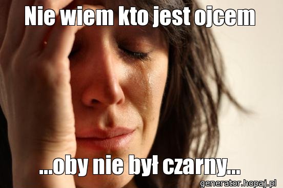 Nie wiem kto jest ojcem