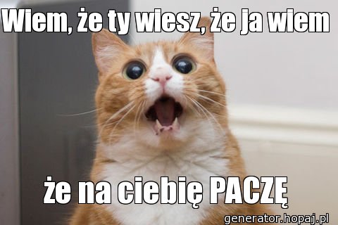 Wiem, że ty wiesz, że ja wiem