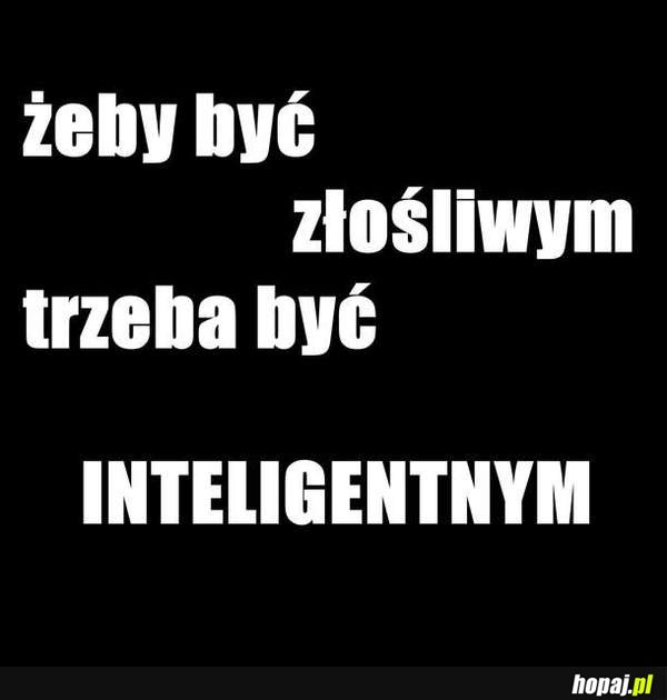 Żeby być złośliwym...
