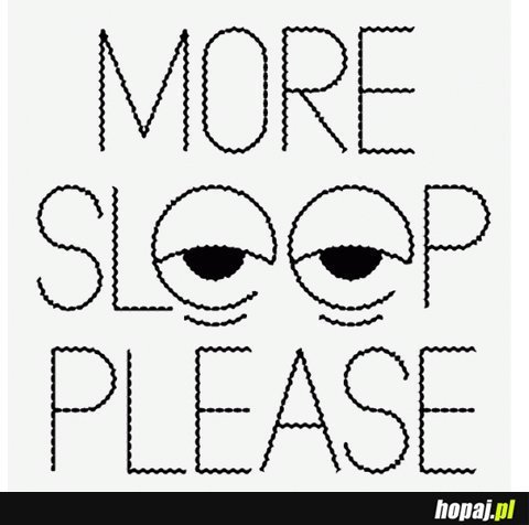 More sleep please,,,