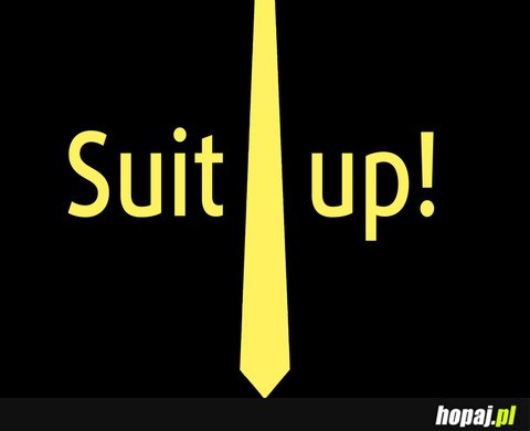 Suit up!