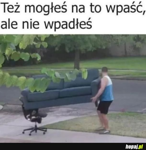 Dobrze, że mam kumpla, który pomógł