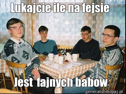 Lukajcie ile na fejsie  