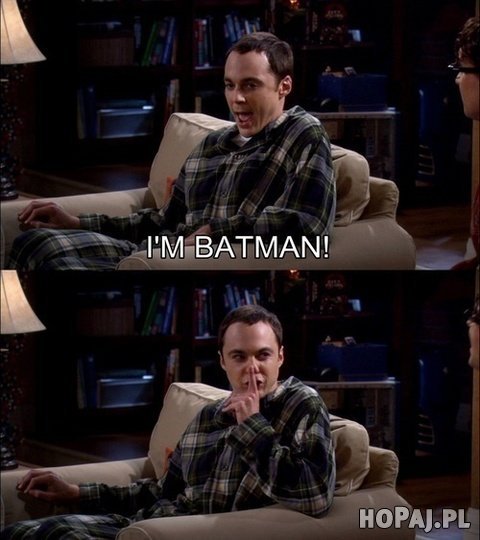 Sheldon: I'm batman!