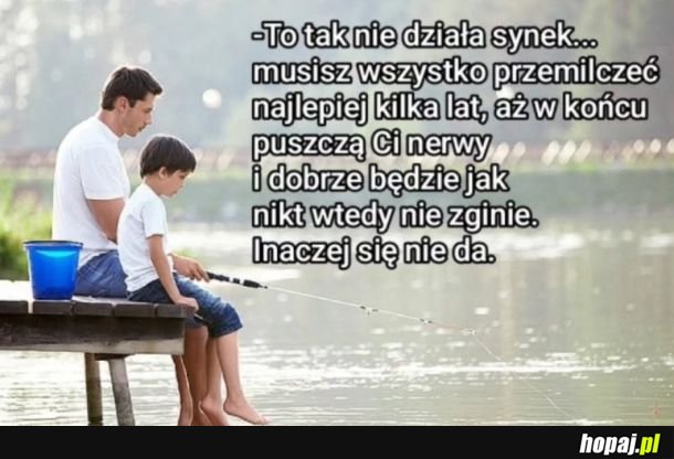 To tak nie działa synek