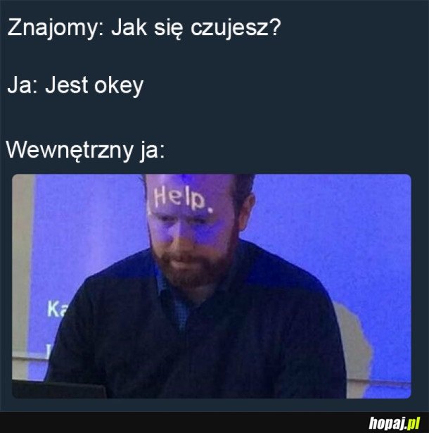 KIEDY CZUJESZ SIĘ ŹLE