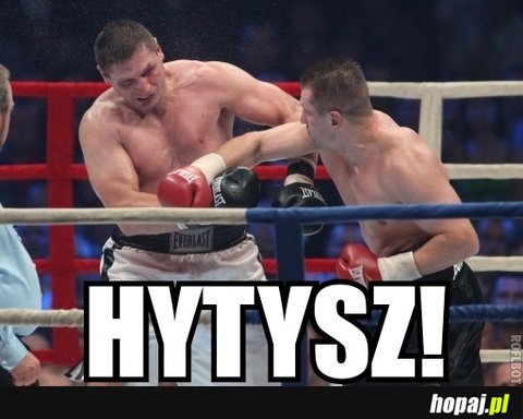 Hytysz!