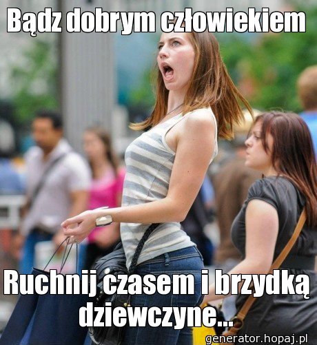 Bądz dobrym człowiekiem