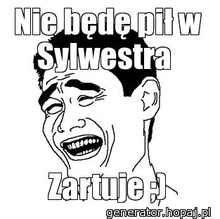 Nie będę pił w Sylwestra 