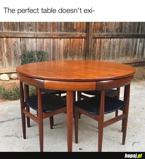 Idealny stół nie istnie…