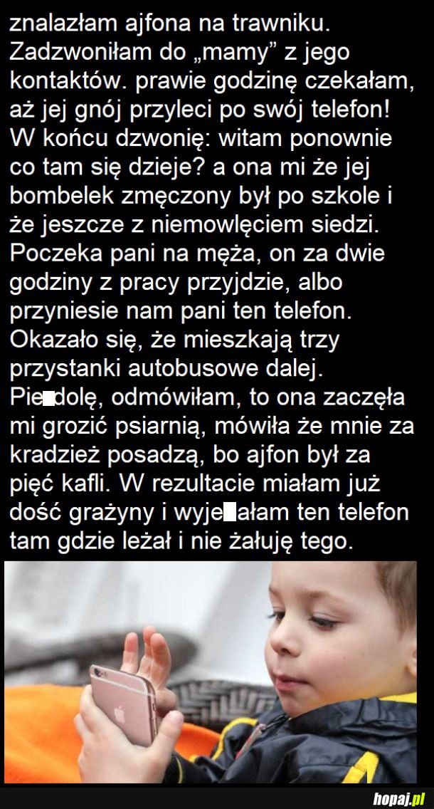 Nie podnoś nawet i udawaj że nie widzisz. Nie warto być fajnym.