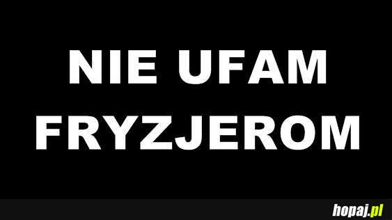 Nie ufam fryzjerom