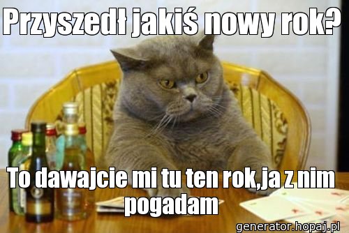 Przyszedł jakiś nowy rok?